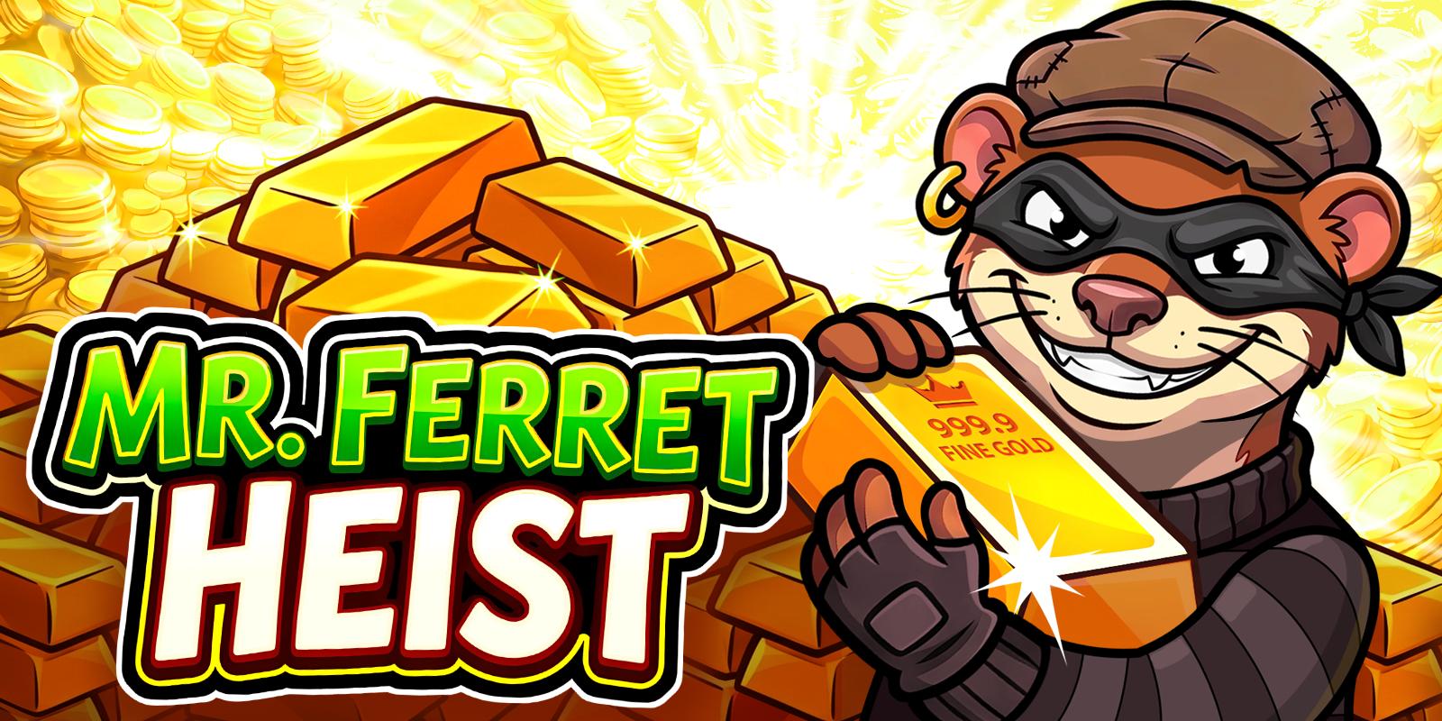 Mr. Ferret Heist | Promotion pack | Online slot