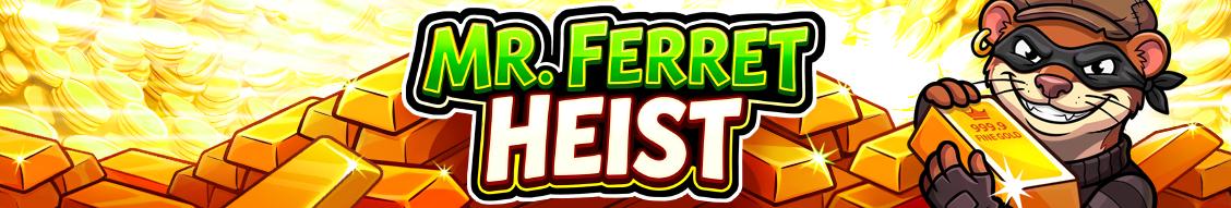 Mr. Ferret Heist | Promotion pack | Online slot