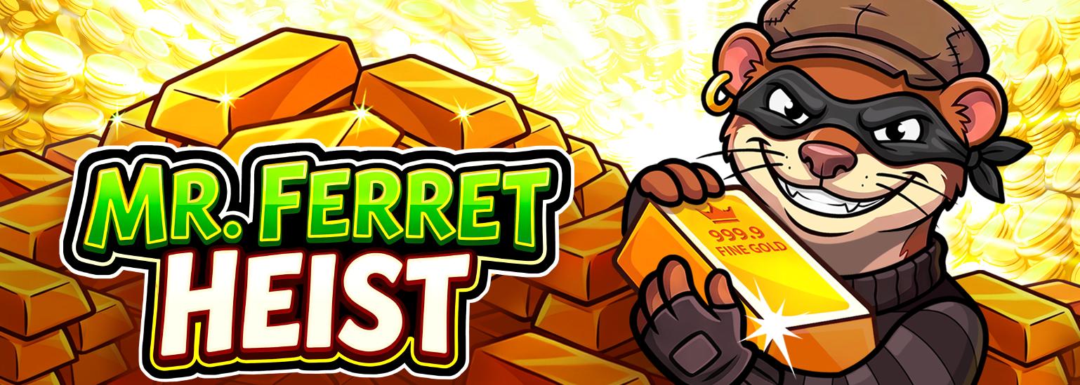 Mr. Ferret Heist | Promotion pack | Online slot