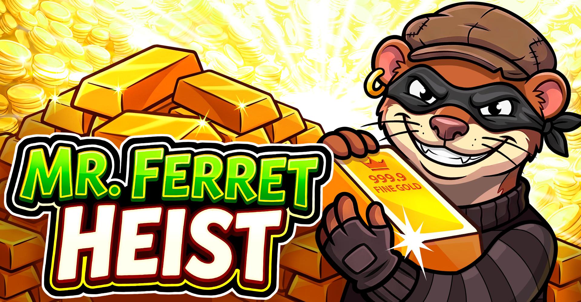 Mr. Ferret Heist | Promotion pack | Online slot